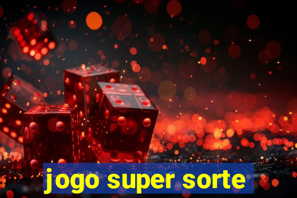 jogo super sorte