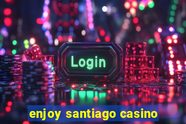 enjoy santiago casino