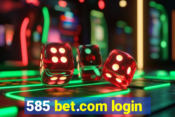 585 bet.com login