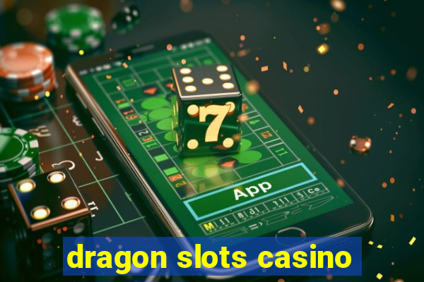 dragon slots casino