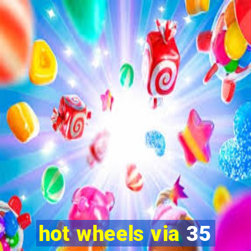 hot wheels via 35