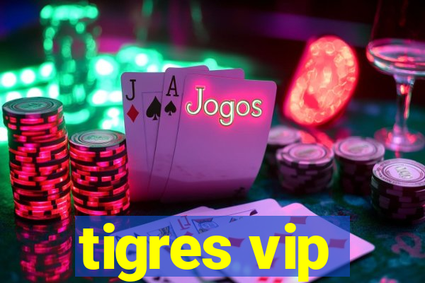 tigres vip