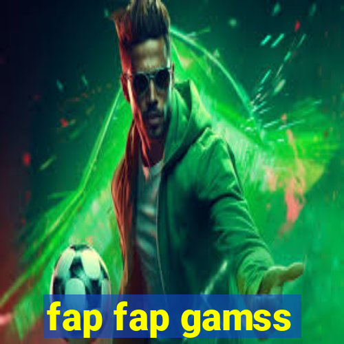 fap fap gamss