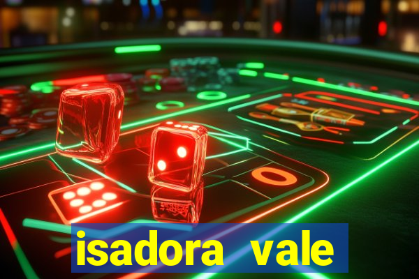 isadora vale reclame aqui