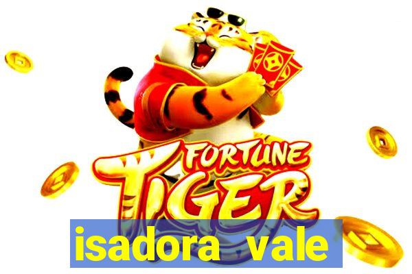 isadora vale reclame aqui