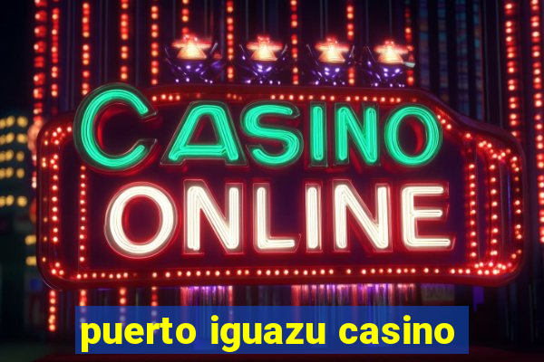 puerto iguazu casino