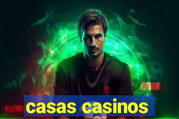 casas casinos