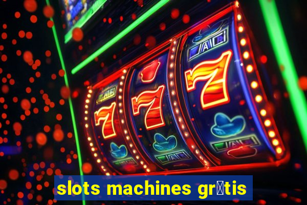 slots machines gr谩tis