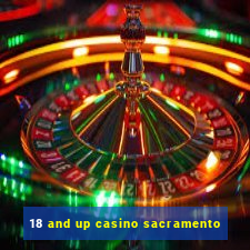 18 and up casino sacramento