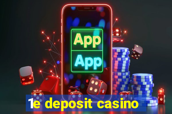 1e deposit casino