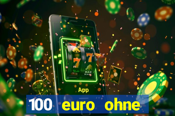 100 euro ohne einzahlung casino