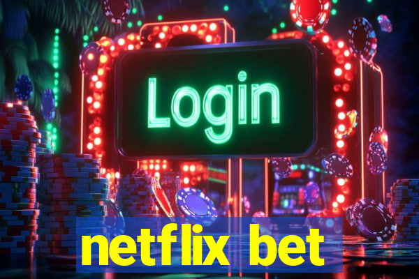 netflix bet