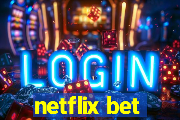 netflix bet