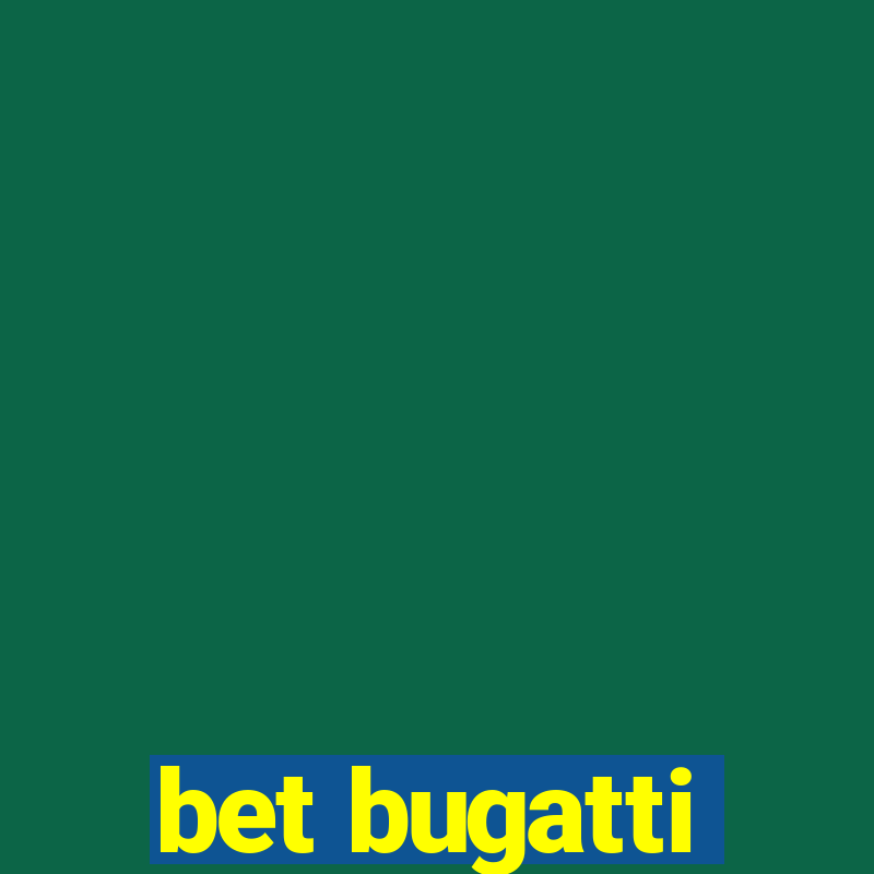 bet bugatti