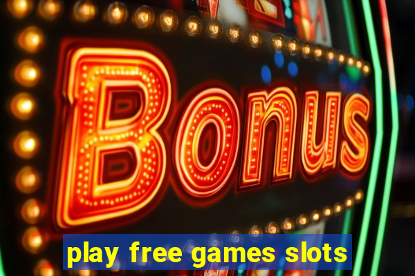 play free games slots