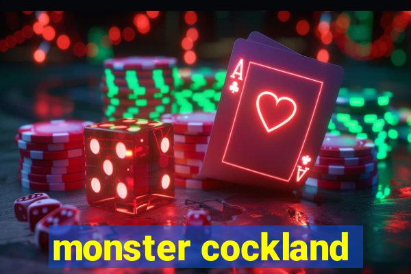 monster cockland