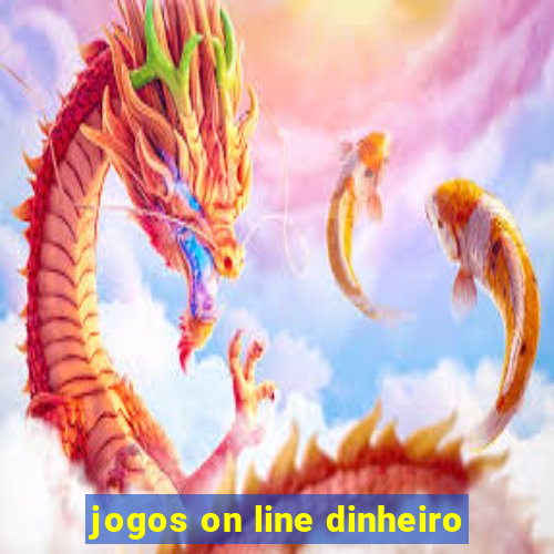 jogos on line dinheiro