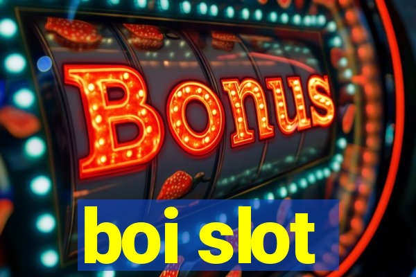 boi slot