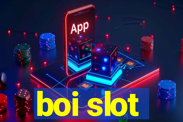 boi slot