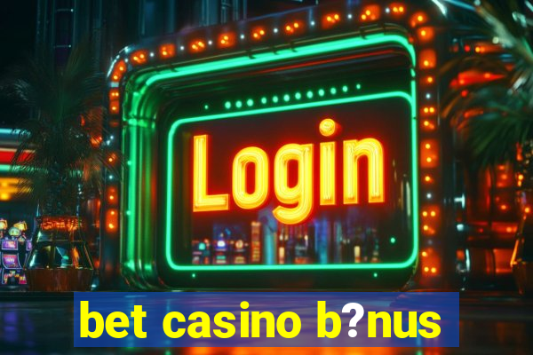 bet casino b?nus