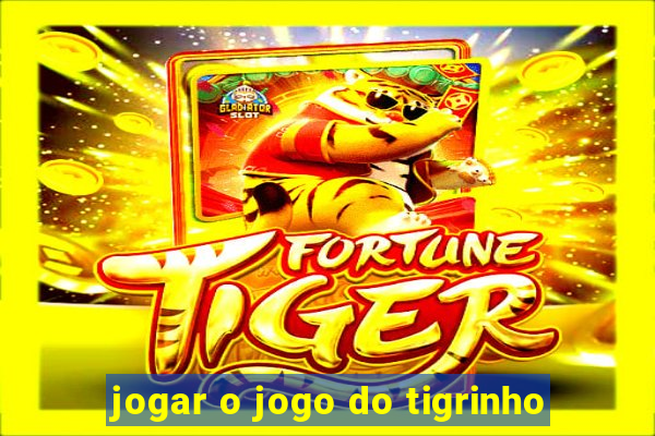 jogar o jogo do tigrinho