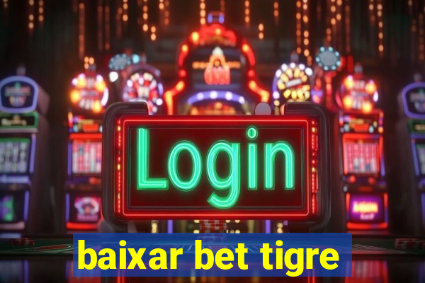 baixar bet tigre