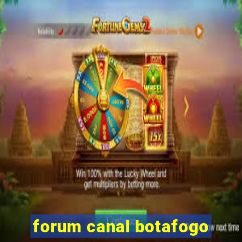 forum canal botafogo