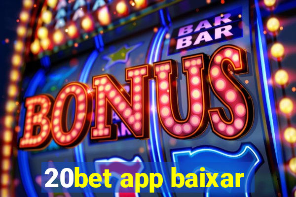 20bet app baixar