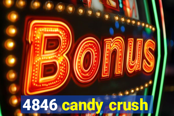 4846 candy crush