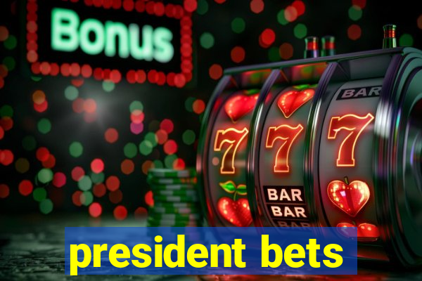 president bets