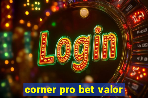 corner pro bet valor