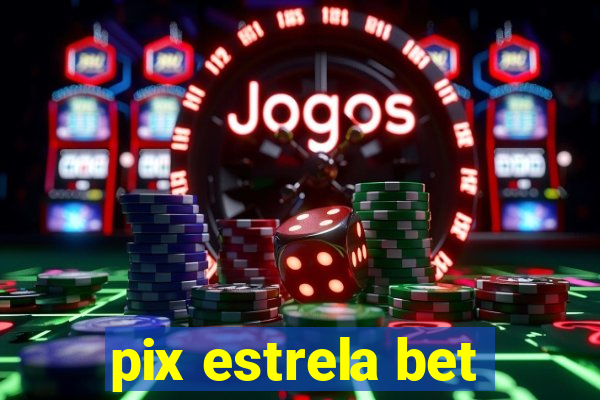 pix estrela bet