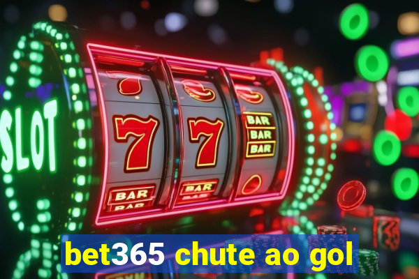 bet365 chute ao gol