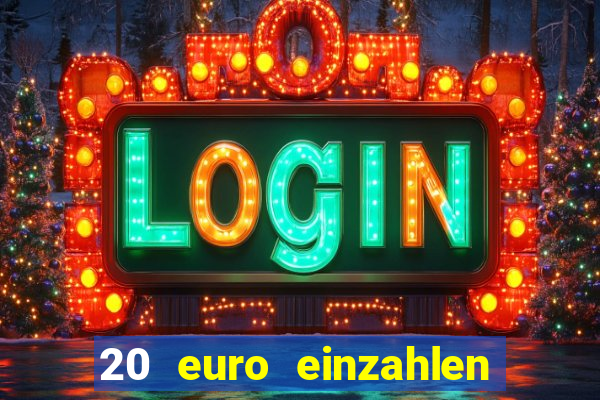 20 euro einzahlen casino bonus