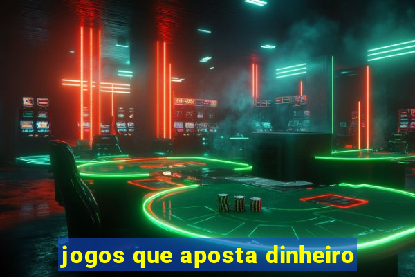 jogos que aposta dinheiro