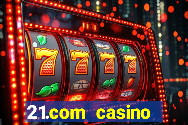 21.com casino betting online