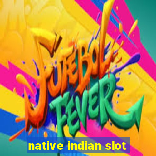 native indian slot