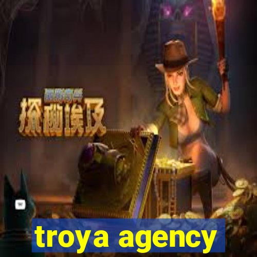 troya agency