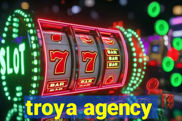 troya agency