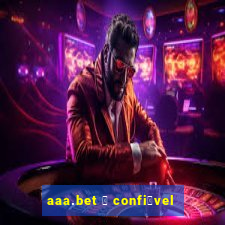 aaa.bet 茅 confi谩vel