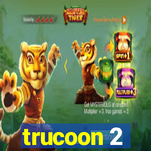 trucoon 2