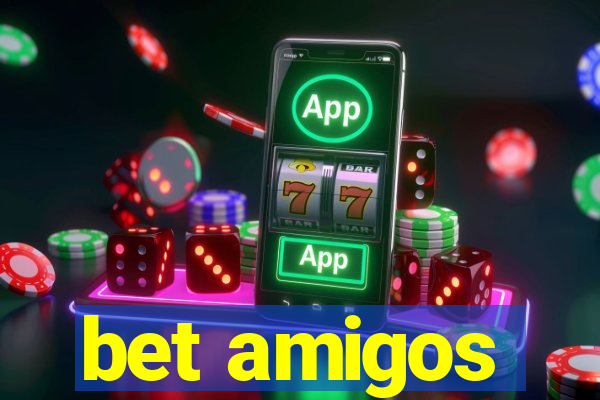 bet amigos