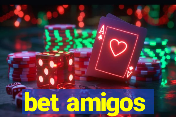 bet amigos