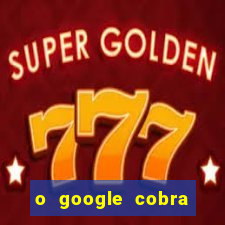 o google cobra taxa de saque de jogos