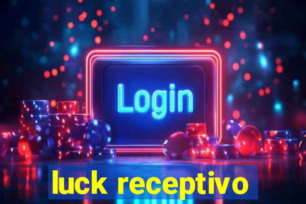 luck receptivo