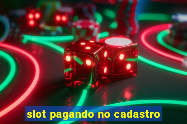 slot pagando no cadastro