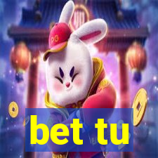 bet tu