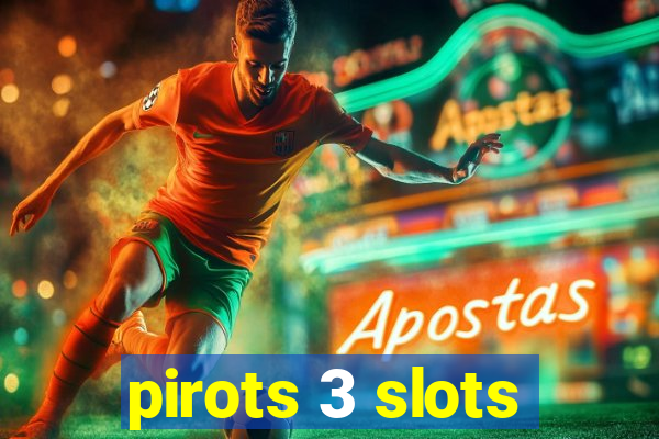 pirots 3 slots