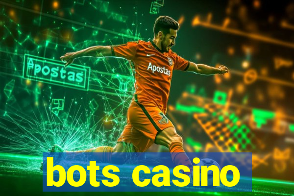 bots casino