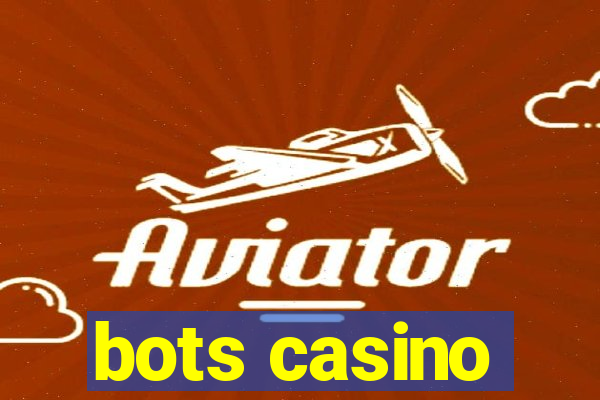 bots casino